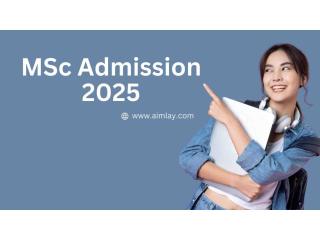 MSc Admission 2025: Eligibility, Entrance Exams, and Application Process