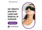 Get Smooth Skin with Laser Hair Removal in Gurgaon
