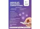 Android App Development Company In India