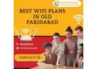 Best WiFi Plans in Old Faridabad – Gigmax