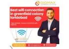 Best WiFi Connection in Greenfield Colony Faridabad – Gigmax
