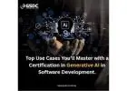Top Use Cases You’ll Master with a Certification in Generative AI in Software Development.