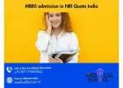 MBBS Admission in NRI Quota India – Secure Seats with Expert Help