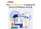 How L&D Certification is Shaping the Future of Workplace Learning.