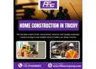 Home Construction in Trichy | Best Construction Companies in Perambalur
