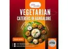 Vegetarian Caterers in Bangalore | Best Catering Services in Bangalore