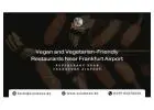 Vegan and Vegetarian-Friendly Restaurants Near Frankfurt Airport