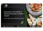 Business Lunch Ideas at Restaurants Near Frankfurt Airport