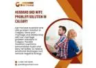 Effective Husband and Wife Problem Solution in Calgary