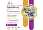 Best DayCare Centres in Ramamurthy Nagar