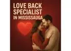 Love Back Specialist in Mississauga – Reunite with Your Lost Love