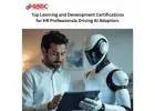 Top Learning and Development Certifications for HR Professionals Driving AI Adoption.