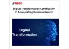 The Power of Digital Transformation Certification in Accelerating Business Growth