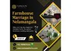 Farmhouse Marriage In Nelamangala, Bangalore | Best Farmhouse In Hassan