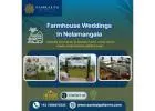Farmhouse Weddings In Nelamangala Farmhouse | Weddings In Kunigal