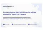 How to Choose the Right Financial Advisor Marketing Agency in Canada