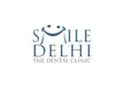 Smile Delhi - The Dental Clinic