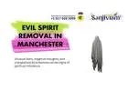 Need Effective Evil Spirit Removal in Manchester?