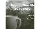 Best coffee Shop in Bangalore