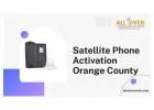Satellite Phone Activation Orange County: Fast & Reliable Service