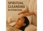 Spiritual Cleansing in Etobicoke