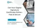 Get Your Digital Signature Certificate Online – Fast & Secure