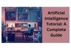 Artificial Intelligence Tutorial: A Complete Guide