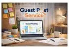 Boost Rankings and Authority with Professional Guest Post Service