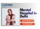 Mental Hospital in Delhi Providing Trusted Mental Care Now