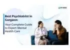 Best Psychiatrist in Gurgaon Delivering Advanced Mental Care