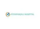 Best Cancer, Neurosurgery & NICU Care Hospital | Pushpanjali Hospital