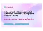 Schnarchen bei Kindern gefährlich – Soforthilfe, Ursachen & Lösungen mit Schnarch-Stopp