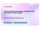 Wenn Kinder schnarchen: Ursachen und was Eltern wissen sollten