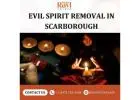 Trusted Evil Spirit Removal in Scarborough