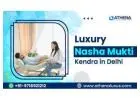 Luxury Nasha Mukti Kendra in Delhi Offering Holistic Treatment
