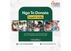 Best NGO To Donate Food In India – Support Hunger Relief