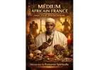 Découvrez la Puissance Spirituelle d’un Medium Africain France