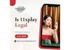 Is 11xplay Legal