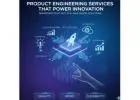 Product Engineering Services That Power Innovation
