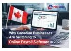 Why Canadian Businesses Are Switching to Online Payroll Software in 2026?