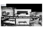 For formal documents, businesses prefer well-made black and white San Francisco prints