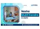 Nasha Mukti Kendra in Delhi | Expert Medical Care