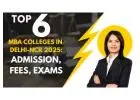 Top 6 MBA colleges of Delhi-NCR 2025: Admission, Fees, Exams