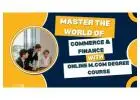 Master the World of Commerce & Finance with online M.Com Degree Course.