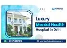 Luxury Mental Health Hospital In Delhi for Psychiatric Care