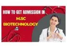 How to get Admission in M.Sc Biotechnology