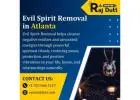 Effective Evil Spirit Removal in Atlanta