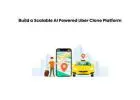 Build a Scalable AI Powered Uber Clone Platform