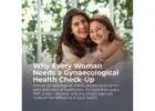 Annual Gynaecology Screening and Its Importance