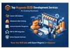 Top Magento B2B Development Services for Growing Businesses